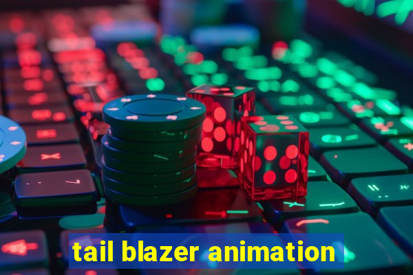 tail blazer animation